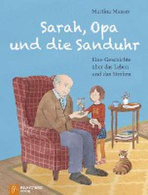 Sarah, Opa und die Sanduhr de Martina Christine Masser