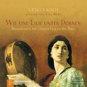 Wie eine Lilie unter Dornen de Ursula Koch