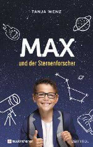 Max und der Sternenforscher de Tanja Wenz