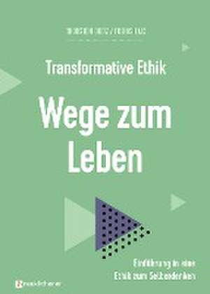 Transformative Ethik - Wege zum Leben de Tobias Faix