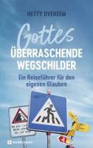 Gottes überraschende Wegschilder de Hetty Overeem