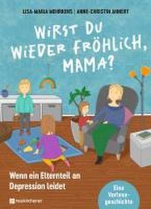 Wirst du wieder fröhlich, Mama? de Lisa-Maria Mehrkens