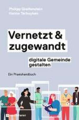 Vernetzt und zugewandt - digitale Gemeinde gestalten de Philipp Greifenstein