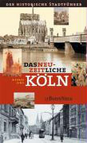 Das neuzeitliche Köln de Werner Jung