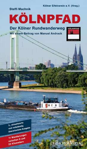 Kölnpfad. Der Kölner Rundwanderweg de Steffi Machnik