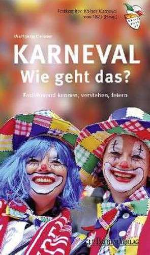 Karneval - Wie geht das? de Wolfgang Oelsner