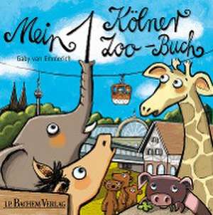 Mein 1. Kölner Zoo-Buch de Gaby van Emmerich