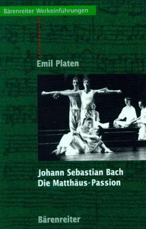 Johann Sebastian Bach. Die Matthäus-Passion de Emil Platen