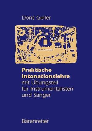 Praktische Intonationslehre für Instrumentalisten und Sänger de Doris Geller