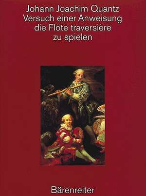 Versuch einer Anweisung die Flöte traversiere zu spielen de Johann Joachim Quantz