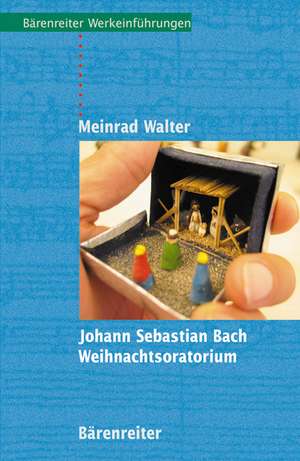 Johann Sebastian Bach. Weihnachtsoratorium de Meinrad Walter