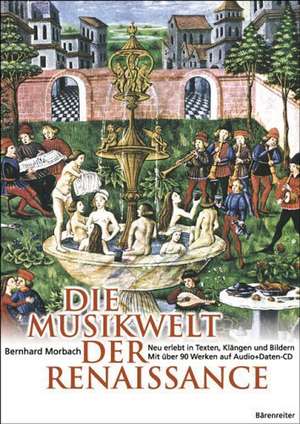 Die Musikwelt der Renaissance de Bernhard Morbach