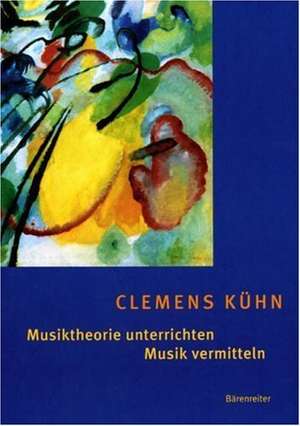 Musiktheorie unterrichten - Musik vermitteln de Clemens Kühn