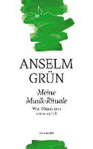 Meine Musik-Rituale de Anselm Grün