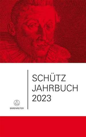 Schütz-Jahrbuch 2023, 45. Jahrgang de Michael Meyer