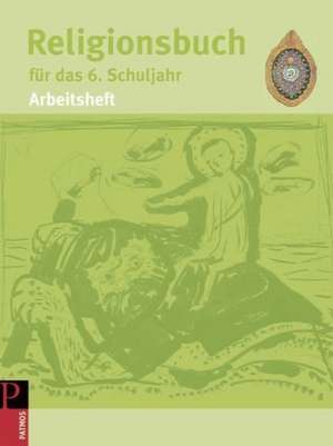 Religionsbuch für das 6. Schuljahr. Arbeitsheft de Hubertus Halbfas