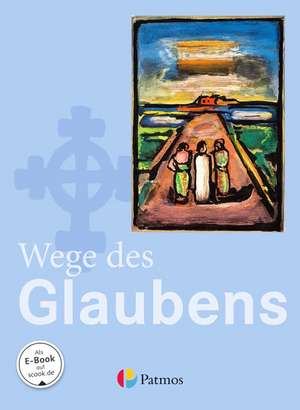 Religion Sekundarstufe I. 7./8. Schuljahr Schülerbuch Gymnasium. Wege des Glaubens de Werner Trutwin