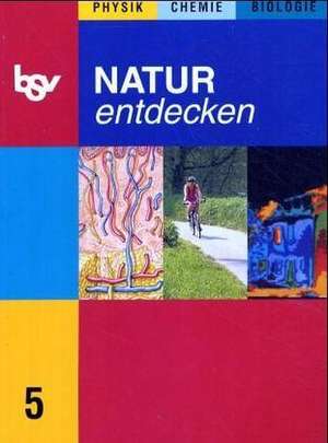 Natur entdecken - Ausgabe B - Mittelschule Bayern / 5. Jahrgangsstufe - Schülerbuch de Leo Schurius