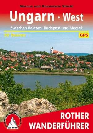 Ungarn West zwischen Balaton, Budapest und Mecsek de Marcus Stöckl