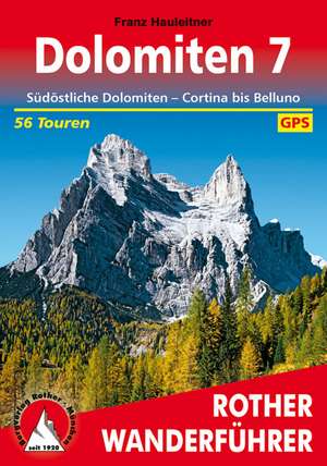 Dolomiten Band 7 - Südöstliche Dolomiten de Franz Hauleitner