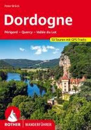 Dordogne - Périgord, Quercy, Vallée du Lot de Peter Brück