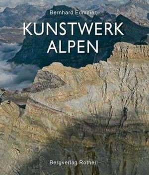 Kunstwerk Alpen de Bernhard Edmaier