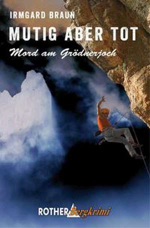 Mutig aber tot de Irmgard Braun