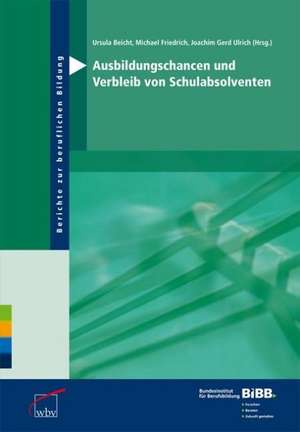 Ausbildungschancen und Verbleib von Schulabsolventen de Ursula Beicht