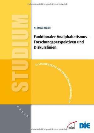 Funktionaler Analphabetismus - Forschungsperspektiven und Diskurslinien de Steffen Kleint