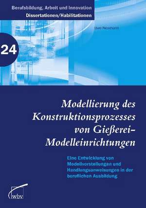 Modellierung des Konstruktionsprozesses von Gießerei-Modelleinrichtungen de Uwe Neumann