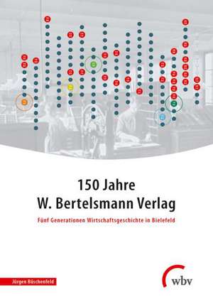 150 Jahre W. Bertelsmann Verlag de Jürgen Büschenfeld