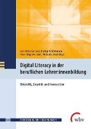 Digital Literacy in der beruflichen Lehrer:innenbildung de Karl-Heinz Gerholz