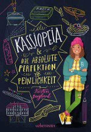 Kassiopeia & die absolute Perfektion von Peinlichkeit de Kirstin Burghard