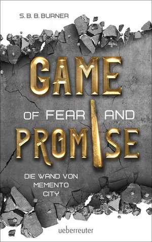 Game of Fear and Promise - Spannungsgeladene Dystopie ab 14 Jahren für alle Fans von "Squid Game" und "Tribute von Panem". Mit spektakulärer Metallicfolienveredelung auf dem Cover! de S. B. B. Burner