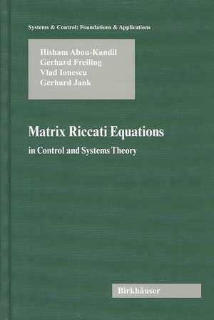 Matrix Riccati Equations in Control and Systems Theory de Hisham Abou-Kandil