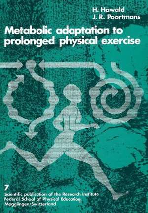 Metabolic Adaptation to Prolonged Physical Exercise: Proceedings of the Second International Symposium on Biochemistry of Exercise Magglingen 1973 de POORTMANS