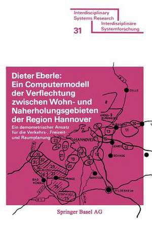 Ein Computermodell der Verflechtung zwischen Wohn- und Naherholungsgebieten der Region Hannover: Ein demometrischer Ansatz für die Verkehrs-, Freizeit- und Raumplanung de EBERLE