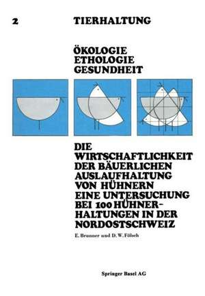 Die Wirtschaftlichkeit der Bäuerlichen Auslaufhaltung von Hühnern Eine Untersuchung bei 100 Hühnerhaltungen in der Nordostschweiz de Brunner