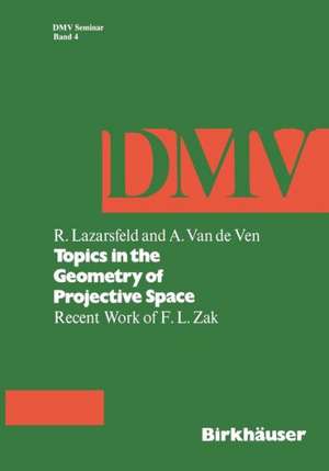 Topics in the Geometry of Projective Space: Recent Work of F.L. Zak de R. Lazarsfeld