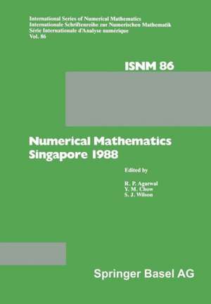 Numerical Mathematics Singapore 1988: Proceedings of the International Conference on Numerical Mathematics held at the National University of Singapore, May 31–June 4, 1988 de Agarwal