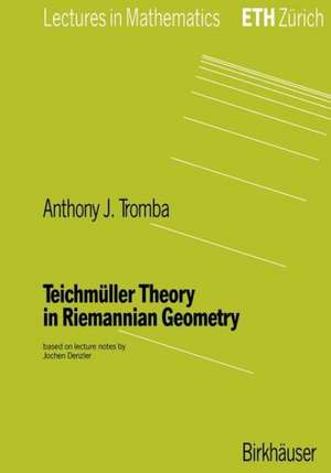 Teichmüller Theory in Riemannian Geometry de Anthony Tromba