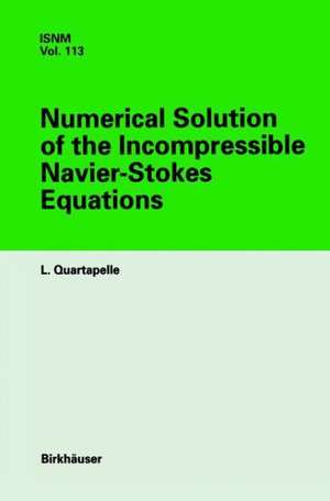 Numerical Solution of the Incompressible Navier-Stokes Equations de L. Quartapelle