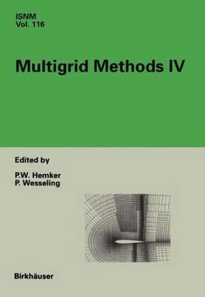 Multigrid Methods IV: Proceedings of the Fourth European Multigrid Conference, Amsterdam, July 6-9, 1993 de P.W. Hemker