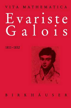 Evariste Galois 1811–1832 de Laura Toti Rigatelli