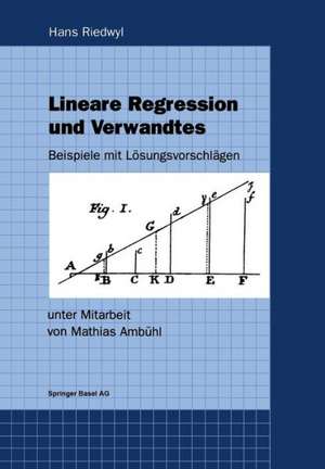 Lineare Regression und Verwandtes: Beispiele mit Lösungsvorschlägen de Hans Riedwyl