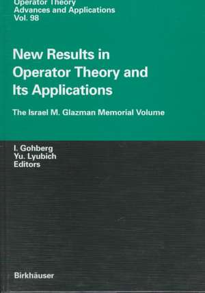 New Results in Operator Theory and Its Applications: The Israel M. Glazman Memorial Volume de Israel Gohberg