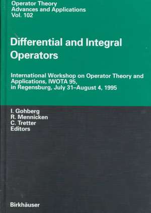 Differential and Integral Operators: International Workshop on Operator Theory and Applications, IWOTA 95, in Regensburg, July 31-August 4, 1995 de Israel C. Gohberg