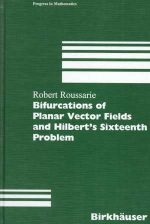 Bifurcations of Planar Vector Fields and Hilbert's Sixteenth Problem de Robert Roussarie