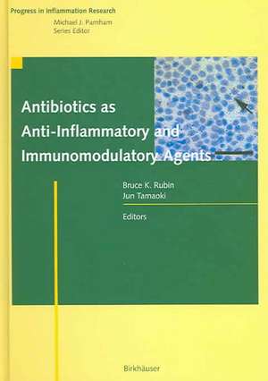 Antibiotics as Anti-Inflammatory and Immunomodulatory Agents de Bruce K. Rubin