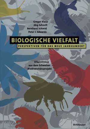 Biologische Vielfalt Perspektiven für das Neue Jahrhundert: Erkenntnisse aus dem Schweizer Biodiversitätsprojekt de Gregor Klaus